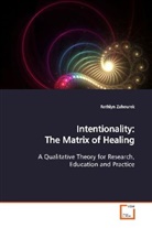 Rothlyn Zahourek - Intentionality: The Matrix of Healing