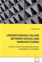 Duygu Koca - UNDERSTANDING FACADE BETWEEN DESIGN AND MANUFACTURING