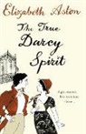 Elizabeth Aston, Aston Elizabeth - The True Darcy Spirit