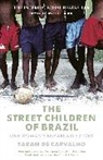 Sarah de Carvalho, Carvalho Sarah De, Sarah De Carvalho - The Street Children of Brazil