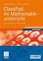 Matthia Bernhard, Matthias Bernhard, Wolfram Koepf, Christian Wesselsky - ClassPad im Mathematikunterricht, m. CD-ROM