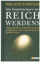 Wallace D Wattles, Wallace D. Wattles - Die Wissenschaft des Reichwerdens