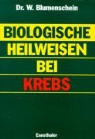 Willy Blumenschein - Biologische Heilweisen bei Krebs