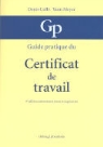 Denis Coll&eacute;, Yann Meyer - Guide pratique du certificat de travail