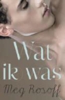 Meg Rosoff, Megg Rosoff - Wat ik was / druk 3