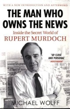 Michael Wolff - The Man Who Owns the News