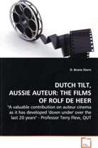 D Bruno Starrs, D. Bruno Starrs - DUTCH TILT, AUSSIE AUTEUR  THE FILMS OF ROLF DE HEER.