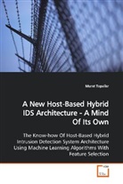 Murat Topallar - A New Host-Based Hybrid IDS Architecture - A Mind Of  Its Own