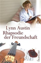 Lynn Austin, Austin  Lynn - Rhapsodie der Freundschaft
