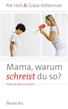 Hol, Pa Holt, Pat Holt, Holt  Pat, Ketterman, Grace Ketterman... - Mama, warum schreist du so?