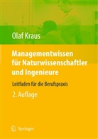 Olaf E. Kraus, Ola E Kraus, Olaf E Kraus, Olaf E. Kraus - Managementwissen für Naturwissenschaftler und Ingenieure