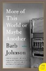 Barb Johnson - More of This World or Maybe Another