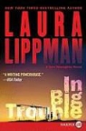 Laura Lippman - In Big Trouble