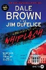 Dale Brown, Dale/ DeFelice Brown, Jim DeFelice - Whiplash: A Dreamland Thriller