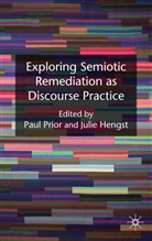 Paul A. Hengst Prior, PRIOR PAUL A HENGST JULIE A, Hengst, Hengst, J. Hengst, Julie A. Hengst... - Exploring Semiotic Remediation As Discourse Practice