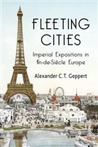 A Geppert, A. Geppert, Alexander C. T. Geppert, Alexander C.T. Geppert, GEPPERT ALEXANDER C T - Fleeting Cities