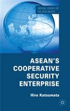 H Katsumata, H. Katsumata, Hiro Katsumata, Katsumata Hiro - Asean''s Cooperative Security Enterprise