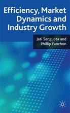 P Fanchon, P. Fanchon, Phillip Fanchon, J Sengupta, J K Sengupta, J. K. Sengupta... - Efficiency, Market Dynamics and Industry Growth