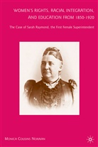 M Noraian, M. Noraian, Monica Cousins Noraian - Women''s Rights, Racial Integration, and Education From 1850-1920