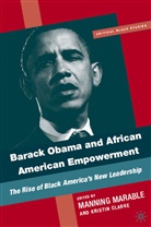 Manning Clarke Marable, MARABLE MANNING CLARKE KRISTEN, A Loparo, Clarke, Kristen Clarke, Kenneth A Loparo... - Barack Obama and African-American Empowerment