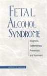 Committee to Study Fetal Alcohol Syndrom, Committee to Study Fetal Alcohol Syndrome, Institute of Medicine, National Academy Of Sciences, Frederick C Battaglia, Frederick C. Battaglia... - Fetal Alcohol Syndrome