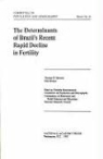 Commission on Behavioral and Social Scie, Commission on Behavioral and Social Sciences and Education, Committee on Population and Demography, Division Of Behavioral And Social Scienc, Division of Behavioral and Social Sciences and Education, National Academy Of Sciences... - The Determinants of Brazil's Recent Rapid Decline in Fertility