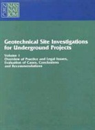 Commission on Engineering and Technical, Commission on Engineering and Technical Systems, Division on Engineering and Physical Sci, Division on Engineering and Physical Sciences, National Academy Of Sciences, National Research Council... - Geotechnical Site Investigations for Underground Projects