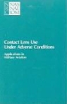 Commission on Behavioral and Social Scie, Commission on Behavioral and Social Sciences and Education, Committee on Vision, Division Of Behavioral And Social Scienc, Division of Behavioral and Social Sciences and Education, National Academy Of Sciences... - Contact Lens Use Under Adverse Conditions