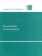 Mathematics Commission on Physical Sciences, Commission On Physical Sciences Mathemat, Commission on Physical Sciences Mathematics and Applications, Division on Engineering and Physical Sci, Division on Engineering and Physical Sciences, Geophysics Research Forum... - Groundwater Contamination