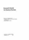 Board on Human-Systems Integration, Committee on Human Factors, Division Of Behavioral And Social Scienc, Division of Behavioral and Social Sciences and Education, National Research Council - Research Needs for Human Factors