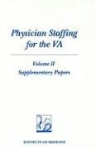 Committee to Develop Methods Useful to t, Committee to Develop Methods Useful to the Department of Veterans Affairs in Estimating Its Physical Requirements, Institute of Medicine, National Academy Of Sciences - Physician Staffing for the Va