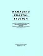 Commission on Engineering and Technical Systems, Committee on Coastal Erosion Zone Manage, Committee on Coastal Erosion Zone Management, Division on Engineering and Physical Sciences, Marine Board, National Academy Of Sciences... - Managing Coastal Erosion