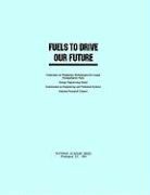 Commission on Engineering and Technical, Commission on Engineering and Technical Systems, Committee on Production Technologies for, Committee on Production Technologies for Liquid Transportation Fuels, Division on Engineering and Physical Sci, Division on Engineering and Physical Sciences... - Fuels to Drive Our Future