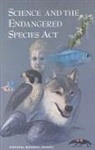 Board on Environmental Studies and Toxic, Board on Environmental Studies and Toxicology, Commission On Life Sciences, Committee on Scientific Issues in the En, Committee on Scientific Issues in the Endangered Species ACT, Division On Earth And Life Studies... - Science and the Endangered Species ACT