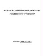 Technology Board on Science, Board on Science Technology and Economic, Board on Science Technology and Economic Policy, National Academy Of Sciences, National Research Council, Planning Committee for Workshop to Revie... - Research and Development Data Needs