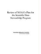 Board on Atmospheric Sciences &amp; Climate, Board on Atmospheric Sciences and Climat, Board on Atmospheric Sciences and Climate, Committee on Climate Data Records from N, Committee on Climate Data Records from Noaa Operational Satellites, Division On Earth And Life Studies... - Review of Noaa's Plan for the Scientific Data Stewardship Program
