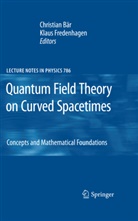 Christia Bär, Christian Bär, Fredenhagen, Fredenhagen, Klaus Fredenhagen - Quantum Field Theory on Curved Spacetimes