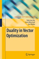 Radu Ioa Bot, Radu Ioan Bot, Sorin-Miha Grad, Sorin-Mihai Grad, Gert Wanka - Duality in Vector Optimization