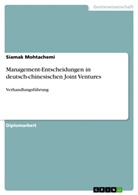 Siamak Mohtachemi - Management-Entscheidungen in deutsch-chinesischen Joint Ventures