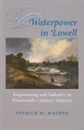 Patrick M. Malone, Patrick M. (Brown University) Malone - Waterpower in Lowell