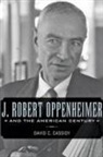 David C Cassidy, David C. Cassidy, David C. (Hofstra University) Cassidy - J. Robert Oppenheimer and the American Century