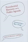 Andrew B Whitford, Andrew B. Whitford, Andrew B. (Professor Whitford, Andrew B. Yates Whitford, Andrew B./ Yates Whitford, Whitford Andrew B.... - Presidential Rhetoric and the Public Agenda
