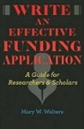 Mary W Walters, Mary W. Walters, Walters Mary W. - Write an Effective Funding Application