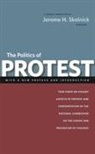 Jerome Skolnick, Jerome H Skolnick, Jerome H. Skolnick - The Politics of Protest