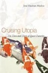Jose Munoz, Jose Esteban Munoz, José Esteban Muñoz, Jos' Esteban Muoz - Cruising Utopia