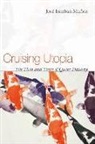 Jose Munoz, Jose E. Munoz, Jose Esteban Munoz - Cruising Utopia