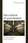 Michelle Brown - The Culture of Punishment