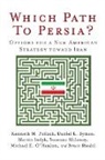 Daniel L. Byman, Michael/ Maloney Hanlon, Martin Indyk, Martin S. Indyk, Suzanne Maloney, O&amp;apos... - Which Path to Persia?
