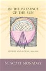 N Scott Momaday, N. Scott Momaday, Natachee Scott Momaday - In the Presence of the Sun