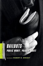 Robert Wright, Robert E. Wright, Robert Wright, Robert E. Wright - Bailouts